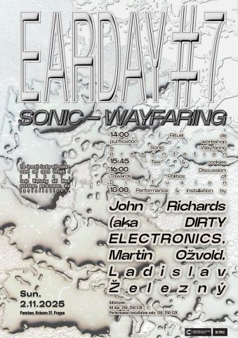 EARDAY #7: Sonic-Wayfaring: John Richard (Dirty Electronics), Ladislav Železný, Martin Ožvold
