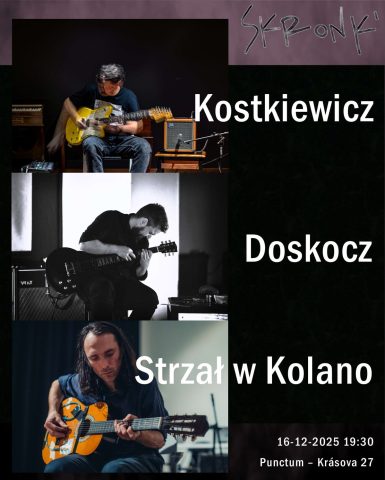 ZRUŠENO/CANCELLED [SKRONK‘]: Doskocz / Kostkiewicz / Strzał w Kolano