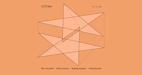 OCTOber: Theo Alexander + Ondřej Konrád + dudzic territory + flashing astraptes