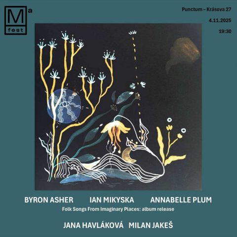 Ma Fest: Asher-Mikyska-Plum: album release: Folk Songs From Imaginary Places + Havláková-Jakeš