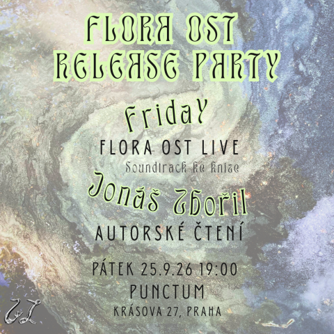 Friday * Flora OST Release party + Jonáš Zbořil * autorské čtení