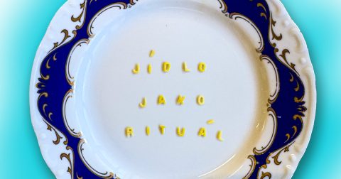 Jídlo jako rituál ~ Lucie Vobr Yvona Kovářová Barbora Knobová Markéta Feltová Michael Franče Michaela Munzarová