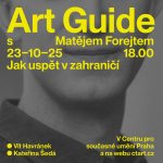 Art Guide s Matějem Forejtem: Jak uspět v zahraničí, Centrum pro současné umění Praha