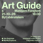 Art Guide s Matějem Forejtem: Být sběratelem, Centrum pro současné umění Praha