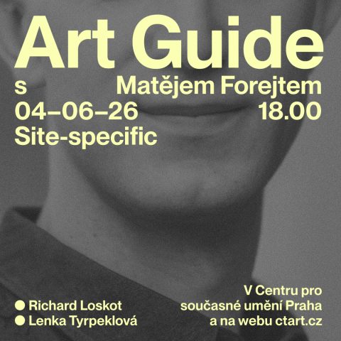 Art Guide s Matějem Forejtem: Site-specific ~ Richard Loskot, Lenka Tyrpeklová