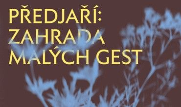 Předjaří: Zahrada malých gest ~ Iva Davidová