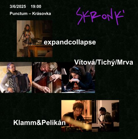 [SKRONK‘]: expandcollapse ○ Klamm&Pelikán ○ Vítová/Tichý/Mrva