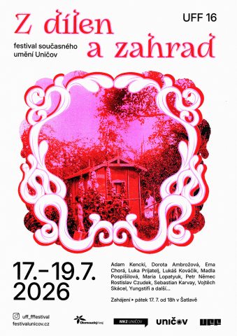 UFF 16 – festival současného umění Uničov ~ Dorota Ambrožová, Rostislav Czudek, Lucia L. Fišerová, Ema Chorá, Sebastian Karvay, Adam Kencki, Lukáš Kováčik, Maria Lopatyuk, Petr Němec, Alžběta Johanka Petrová, Madla Pospíšilová Karasová, Luka Prijatelj, Patrik Rašman, Vojtěch Skácel, Yungstifi