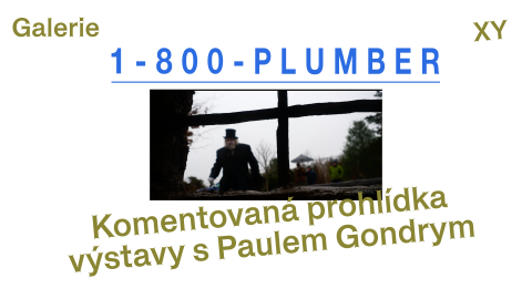 1-800 PLUMBER: Komentovaná prohlídka výstavy s Paulem Gondrym ~ Paul Gondry