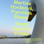 František Štípek a Martina Horáková: Thank God It’s Friday, Galerie XY